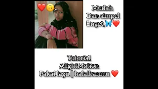 Download Tutorial AlightMotion || pake lagu halalkanmu || ❤️🔥👍 || simpel👍🔥 MP3