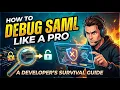 How to Debug SAML Like a Pro A Developer s Survival Guide