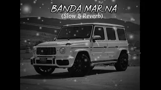 banda marna song slow u0026 reverb apnapunjab