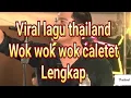 Download Lagu wok wok wok caletet 🎵🎵 || Thailand 🔊🔊