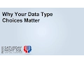 Why Your Data Type Choices Matter