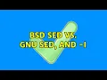 BSD sed vs GNU sed and - i 2 Solutions
