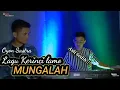Download Lagu Lagu Kerinci Lamo -MUNGALAH (Cover ft.Oyon Sastra) Cipt: Mukhtar Hadis