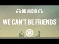 Ariana Grande - we can't be friends (wait for your love) (Lyrics) | 8D Audio 🎧