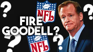 8 Reasons Why The NFL Needs To FIRE Roger Goodell RIGHT NOW