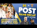 Michigan Postgame Recap Michigan Smokes Tennessee to reach Final Four