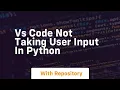 Vs code not taking user input in python