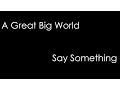 A Great Big World - Say Something