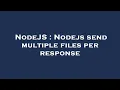 NodeJS Nodejs send multiple files per response
