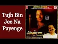 Download Lagu Tujh Bin Jee Na Payenge - Anuradha Paudwal Pankaj Udhas [Remastered]
