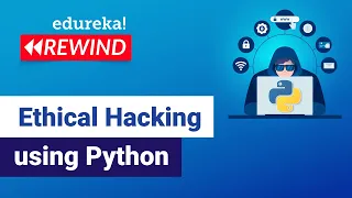 Ethical Hacking using Python Learn Python for Ethical Hacking Edureka Cybersecurity Rewind - 6