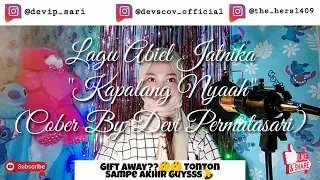 Download KAPALANG NYAAH ~ Abiel Jatnika (Cover By Devi Permatasari) Devscov Official MP3