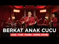 Lagu BERKAT ANAK CUCU  | JAZZ-FUNK-FUSION-GOSPEL COVER