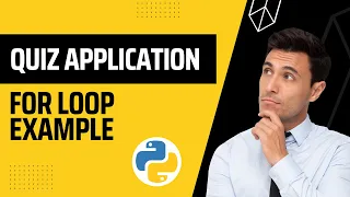 Simple Quiz Application using For Loop in Python For Loop Example