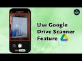 How to Use Google Drive Scanner Feature Scan Documents with Google Drive