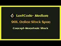 LeetCode 901 Online Stock Span Problem - Easy Explanation Monotonic Stack Problem