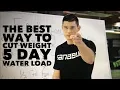 The Best way to Cut Weight - 5 Day Water Load