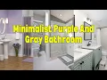 Purple And Gray Bathroom Inspiration For A Cozy Sophisticated Look Interior Small Bathroom Design