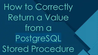 How to Correctly Return a Value from a PostgreSQL Stored Procedure