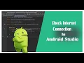 How to Check Internet Connection in Android Studio