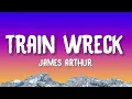 Download Lagu James Arthur - Train Wreck (Lyrics)