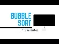 Bubble Sort - Explained under 5 minutes