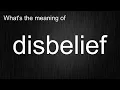 What s the meaning of disbelief How to pronounce disbelief
