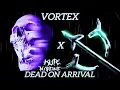 Download Lagu Dead On Arrival x Vortex -(Kordhell, Kute)-(Isq)-Mashup