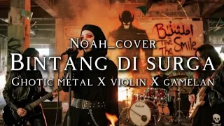  noah bintang disurga cover version ghotic metal x violin x gamelan 