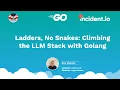 Rory Malcolm - Ladders No Snakes Climbing the LLM Stack with Golang