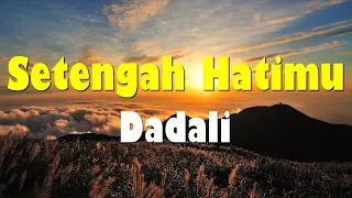 dadali setengah hatimu lirik