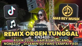 remix orgen tunggal asyik 2026 variasi kencang nonstop dijamin goyang sampai pagi