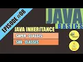 JAVA Inheritance Super Classes Sub Classes JAVA Basics-Episode