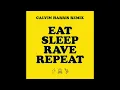 Eat Sleep Rave Repeat (feat. Beardyman) [Calvin Harris Remix]