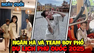 NGÀY CUỐI | NGÂN HÀ VÀ TEAM BOY ĐI DU LỊCH PHÚ QUỐC 2025