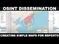 OSINT Dissemination Creating Basics Maps for Reports