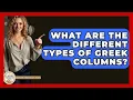 What Are The Different Types Of Greek Columns - Europe Through the Ages