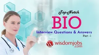 Bio Interview Questions and Answers 2019 Part-1 Bio Interview Questions WisdomJobs