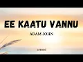 EE KAATU VANNU ADAM JOHN Prithviraj Deepak Dev