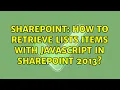 Sharepoint How to retrieve lists items with JavaScript in SharePoint 2013 2 Solutions