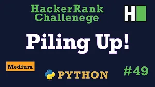 49 Piling Up Hackerrank Python Solution Explained