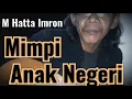 Uuh, M Hatta Imron dalam lagu Mimpi Anak Negeri