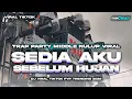 Lagu DJ SEDIA AKU SEBELUM HUJAN VIRAL TIKTOK 2026 | FULL BASS