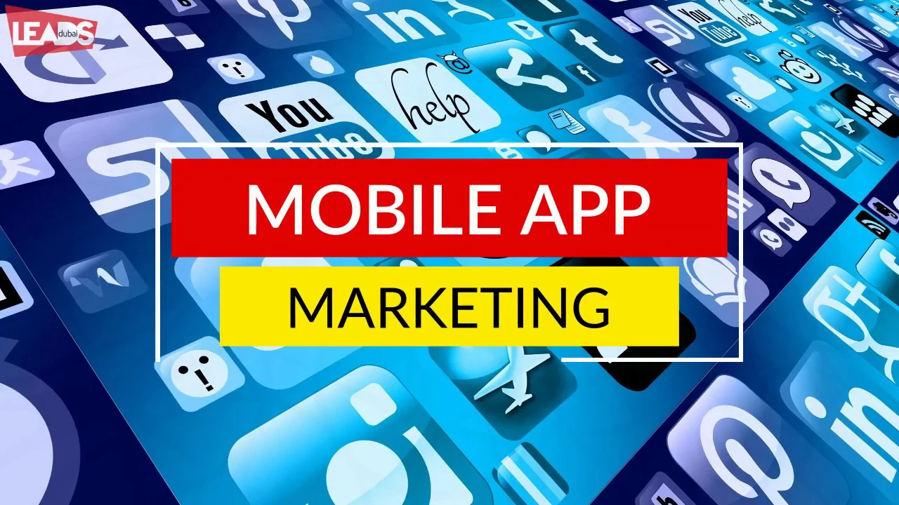Mobile App Marketing: Leads Dubai