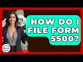 How Do I File Form 5500 - Get Retirement Help