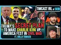 Trump's Secret Plan To Make Charlie Kirk VP, America Fest IN CIVIL WAR | Timcast IRL