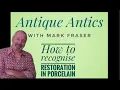 Antique Antics - How to Recognise Restoration in Porcelain