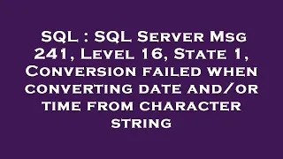 SQL SQL Server Msg 241 Level 16 State 1 Conversion failed when converting date time from