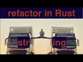 Refactoring my old Rust code string operations - failure driven my voice for ASMR