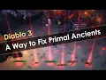 Diablo 3 A Way to Fix Primal Ancients